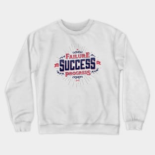 FAILURE IS SUCCESS IN PROGRESS Crewneck Sweatshirt